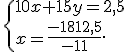  \{ 10x+15y=2,5\\x=\frac{-1812,5}{-11} .